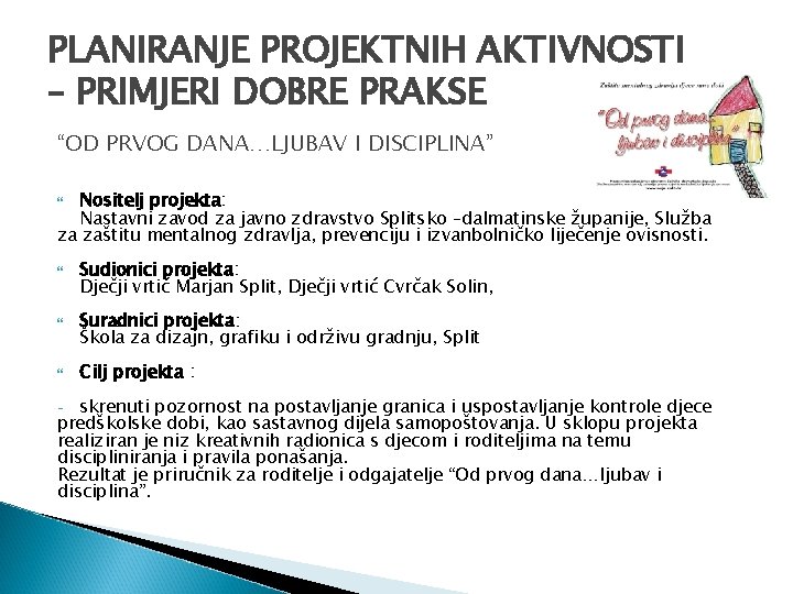 PLANIRANJE PROJEKTNIH AKTIVNOSTI – PRIMJERI DOBRE PRAKSE “OD PRVOG DANA…LJUBAV I DISCIPLINA” Nositelj projekta: