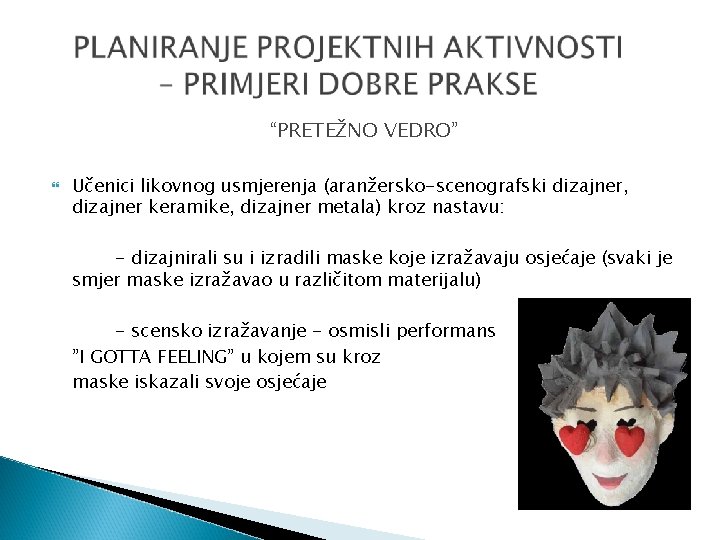 “PRETEŽNO VEDRO” Učenici likovnog usmjerenja (aranžersko-scenografski dizajner, dizajner keramike, dizajner metala) kroz nastavu: -