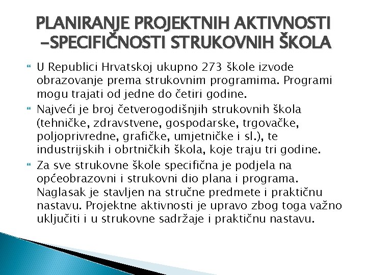 PLANIRANJE PROJEKTNIH AKTIVNOSTI -SPECIFIČNOSTI STRUKOVNIH ŠKOLA U Republici Hrvatskoj ukupno 273 škole izvode obrazovanje