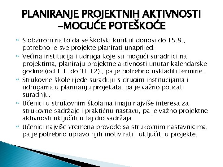 PLANIRANJE PROJEKTNIH AKTIVNOSTI -MOGUĆE POTEŠKOĆE S obzirom na to da se školski kurikul donosi