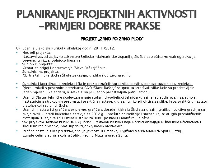 PLANIRANJE PROJEKTNIH AKTIVNOSTI -PRIMJERI DOBRE PRAKSE PROJEKT „ZRNO PO ZRNO PLOD” Uključen je u