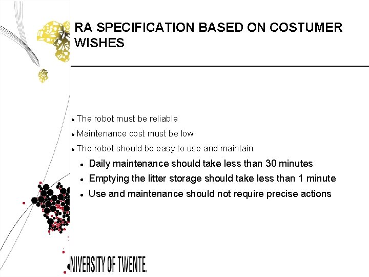 RA SPECIFICATION BASED ON COSTUMER WISHES The robot must be reliable Maintenance cost must
