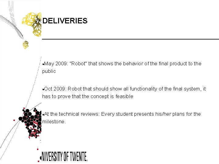 DELIVERIES May 2009: "Robot" that shows the behavior of the final product to the