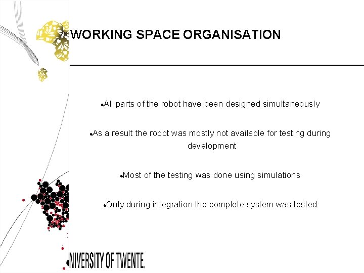 WORKING SPACE ORGANISATION All parts of the robot have been designed simultaneously As a