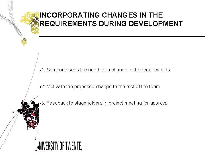 INCORPORATING CHANGES IN THE REQUIREMENTS DURING DEVELOPMENT 1: Someone sees the need for a