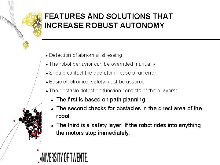 FEATURES AND SOLUTIONS THAT INCREASE ROBUST AUTONOMY Detection of abnormal stressing The robot behavior