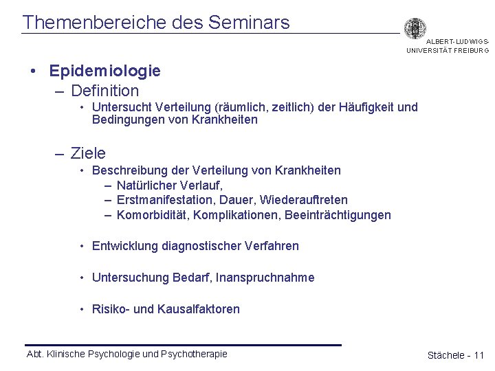 Themenbereiche des Seminars ALBERT-LUDWIGSUNIVERSITÄT FREIBURG • Epidemiologie – Definition • Untersucht Verteilung (räumlich, zeitlich)