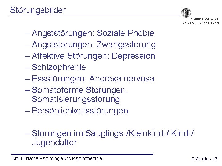 Störungsbilder ALBERT-LUDWIGSUNIVERSITÄT FREIBURG – Angststörungen: Soziale Phobie – Angststörungen: Zwangsstörung – Affektive Störungen: Depression