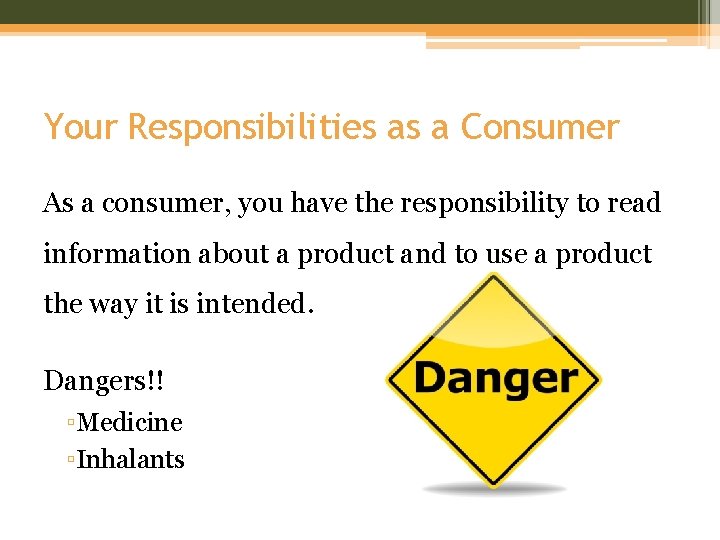 Your Responsibilities as a Consumer As a consumer, you have the responsibility to read