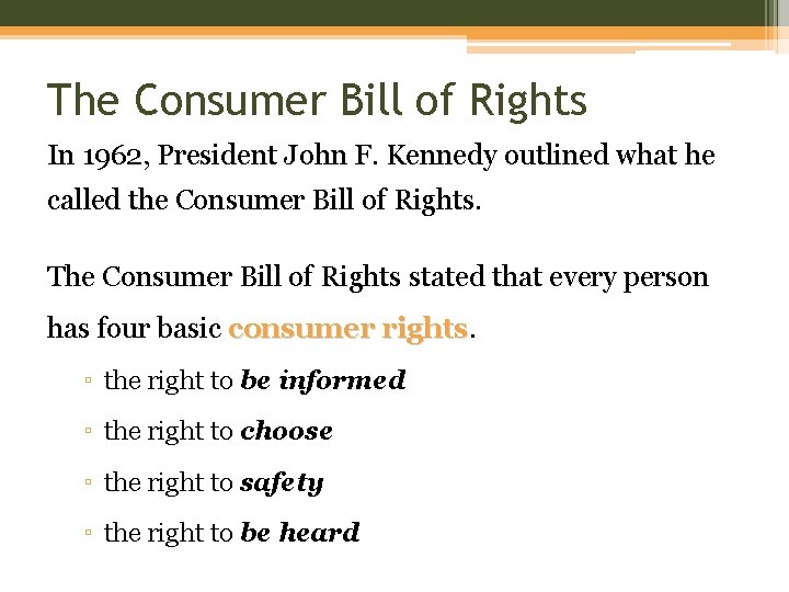 The Consumer Bill of Rights In 1962, President John F. Kennedy outlined what he