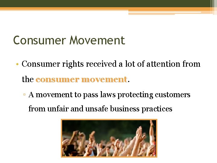 Consumer Movement • Consumer rights received a lot of attention from the consumer movement