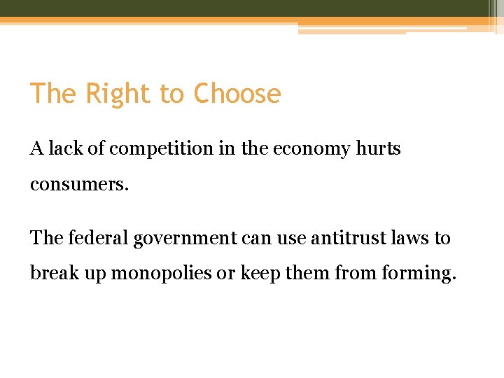 The Right to Choose A lack of competition in the economy hurts consumers. The