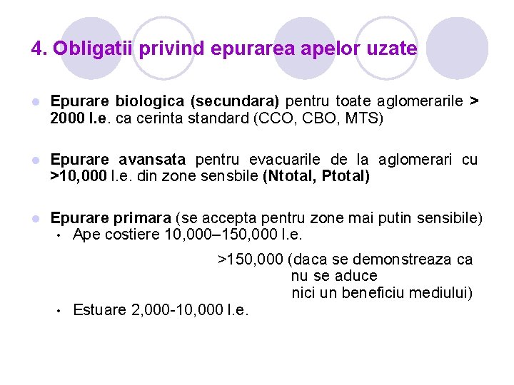 4. Obligatii privind epurarea apelor uzate l Epurare biologica (secundara) pentru toate aglomerarile >