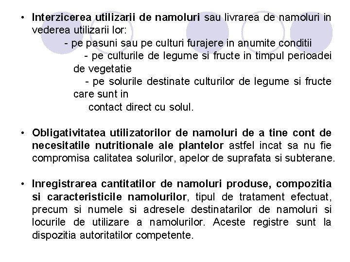  • Interzicerea utilizarii de namoluri sau livrarea de namoluri in vederea utilizarii lor: