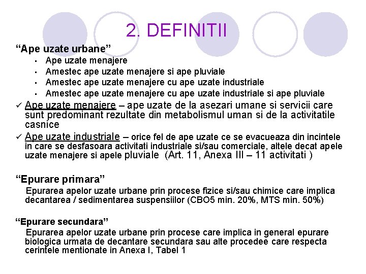 2. DEFINITII “Ape uzate urbane” • • Ape uzate menajere Amestec ape uzate menajere
