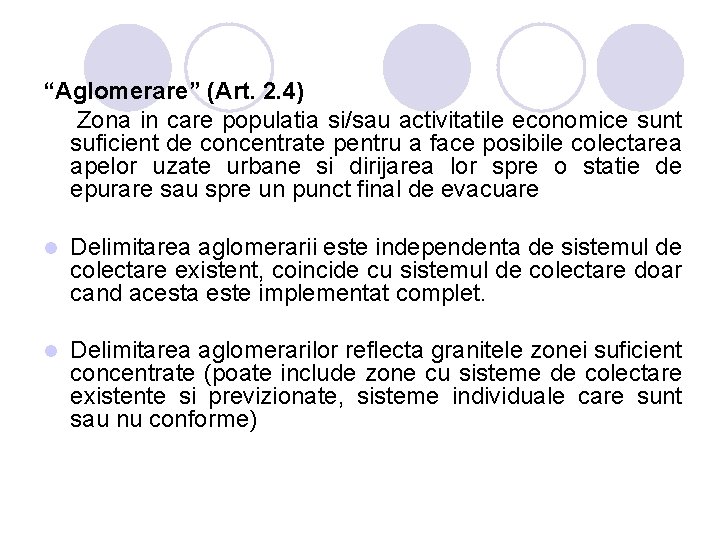 “Aglomerare” (Art. 2. 4) Zona in care populatia si/sau activitatile economice sunt suficient de