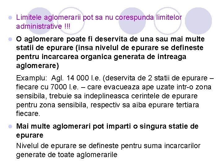 l Limitele aglomerarii pot sa nu corespunda limitelor administrative !!! l O aglomerare poate