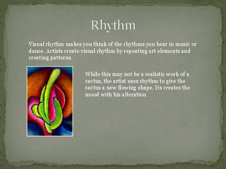 Rhythm Visual rhythm makes you think of the rhythms you hear in music or