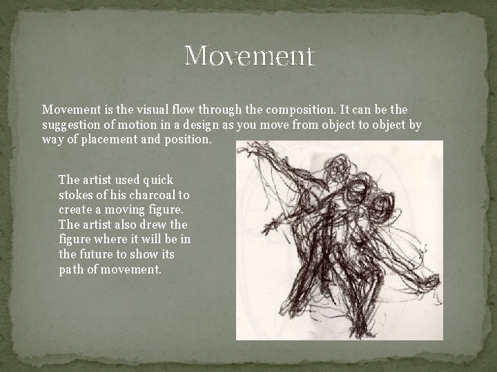 Movement is the visual flow through the composition. It can be the suggestion of