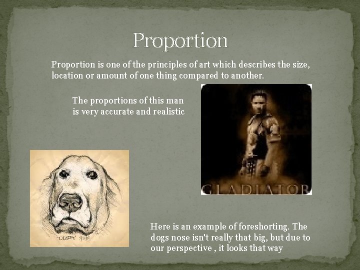 Proportion is one of the principles of art which describes the size, location or