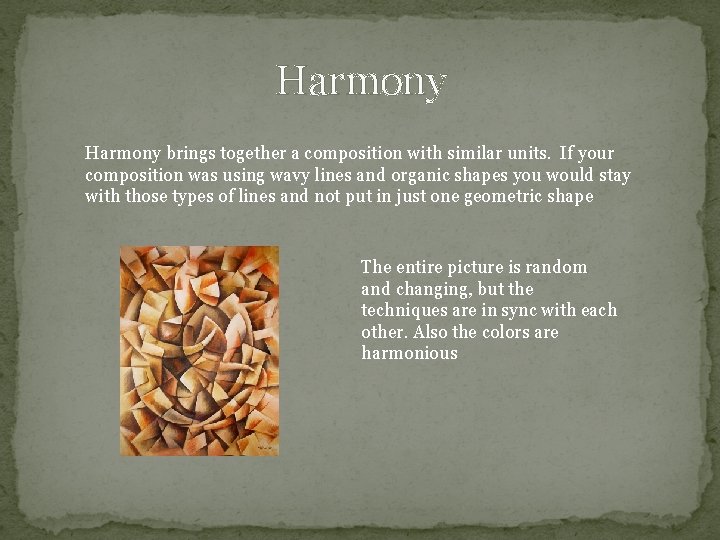 Harmony brings together a composition with similar units. If your composition was using wavy