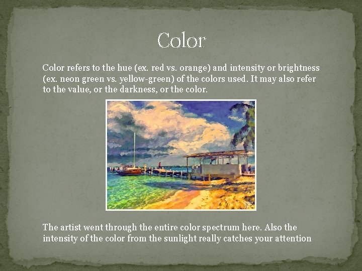 Color refers to the hue (ex. red vs. orange) and intensity or brightness (ex.