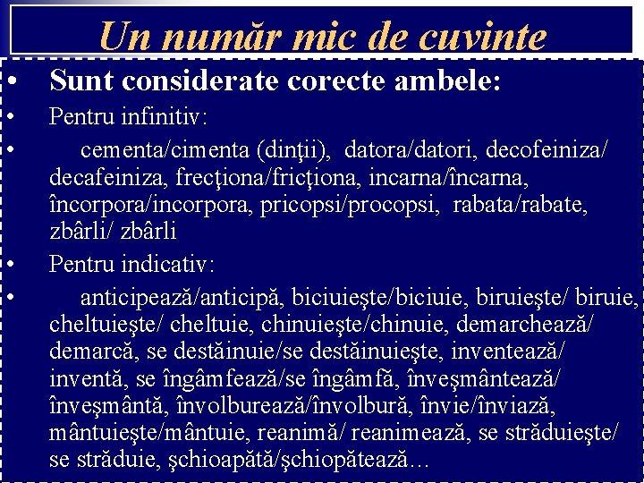 Un număr mic de cuvinte • Sunt considerate corecte ambele: • • Pentru infinitiv: Un număr mic de cuvinte • Sunt considerate corecte ambele: • • Pentru infinitiv: