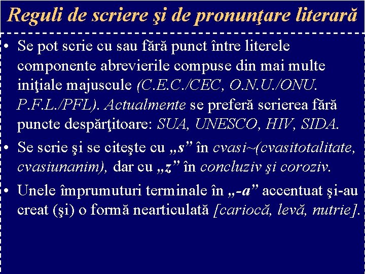 Reguli de scriere şi de pronunţare literară • Se pot scrie cu sau fără Reguli de scriere şi de pronunţare literară • Se pot scrie cu sau fără