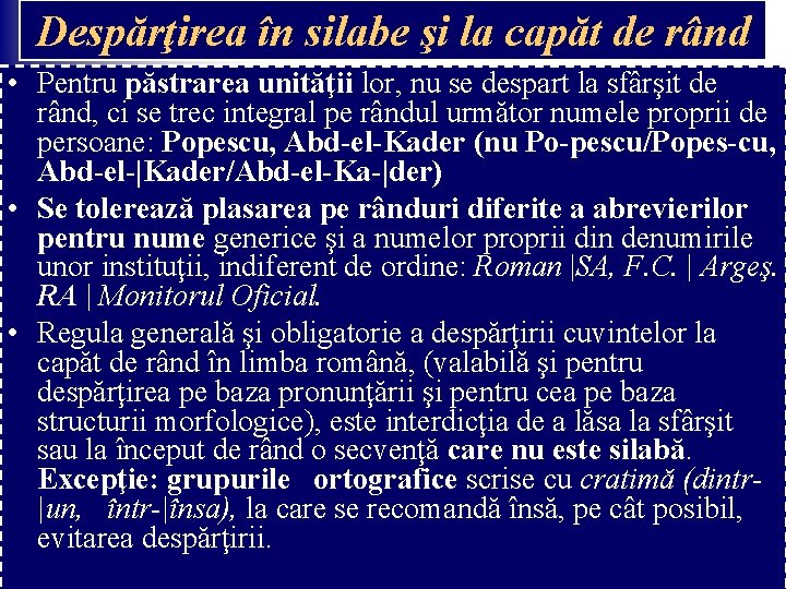 Despărţirea în silabe şi la capăt de rând • Pentru păstrarea unităţii lor, nu Despărţirea în silabe şi la capăt de rând • Pentru păstrarea unităţii lor, nu