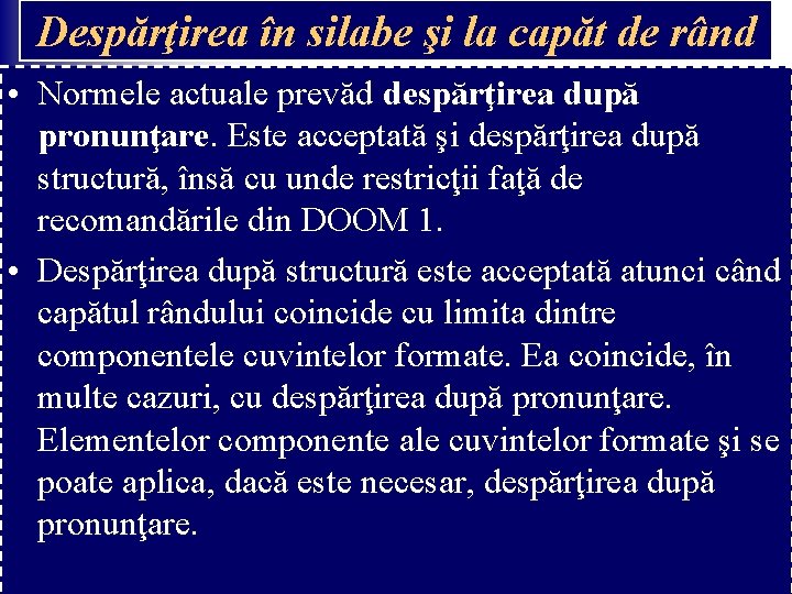 Despărţirea în silabe şi la capăt de rând • Normele actuale prevăd despărţirea după Despărţirea în silabe şi la capăt de rând • Normele actuale prevăd despărţirea după