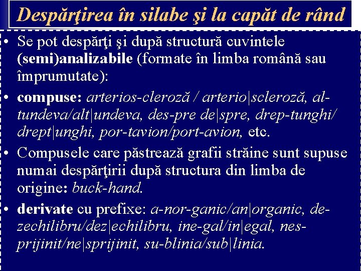 Despărţirea în silabe şi la capăt de rând • Se pot despărţi şi după Despărţirea în silabe şi la capăt de rând • Se pot despărţi şi după