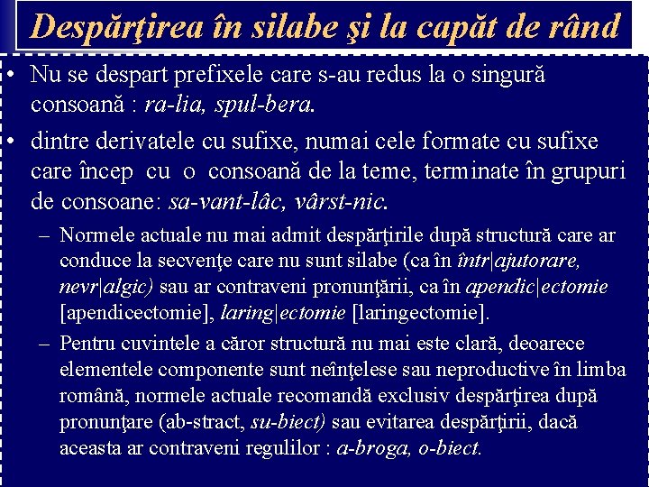 Despărţirea în silabe şi la capăt de rând • Nu se despart prefixele care Despărţirea în silabe şi la capăt de rând • Nu se despart prefixele care