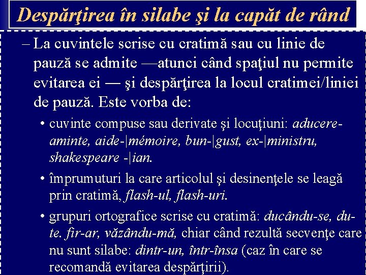 Despărţirea în silabe şi la capăt de rând – La cuvintele scrise cu cratimă Despărţirea în silabe şi la capăt de rând – La cuvintele scrise cu cratimă