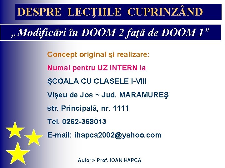 DESPRE LECŢIILE CUPRINZ ND „Modificări în DOOM 2 faţă de DOOM 1” Concept original DESPRE LECŢIILE CUPRINZ ND „Modificări în DOOM 2 faţă de DOOM 1” Concept original