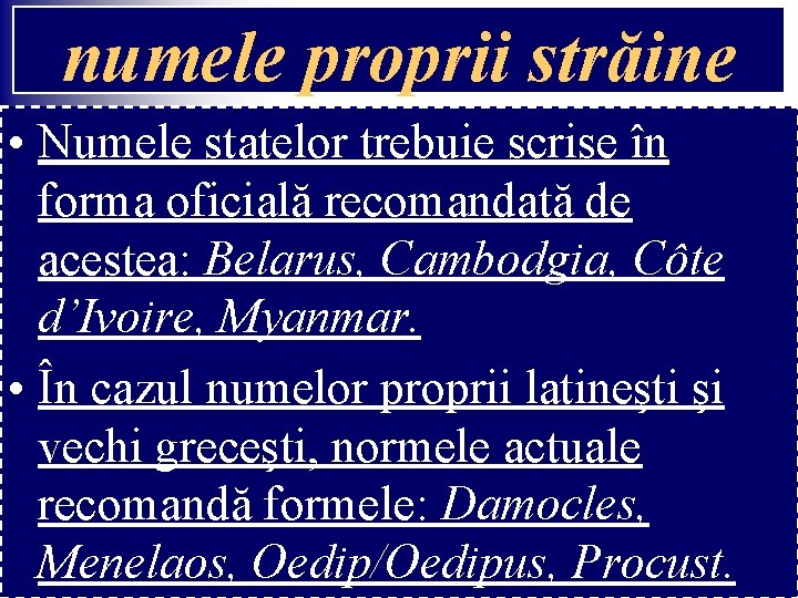 numele proprii străine • Numele statelor trebuie scrise în forma oficială recomandată de acestea: numele proprii străine • Numele statelor trebuie scrise în forma oficială recomandată de acestea: