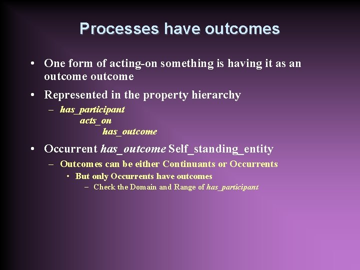 Processes have outcomes • One form of acting-on something is having it as an