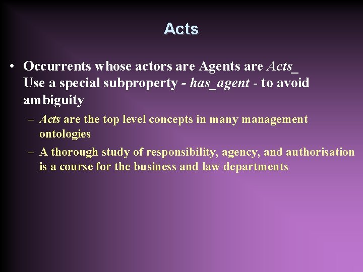 Acts • Occurrents whose actors are Agents are Acts_ Use a special subproperty -