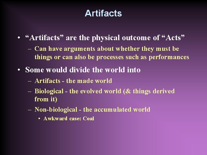 Artifacts • “Artifacts” are the physical outcome of “Acts” – Can have arguments about