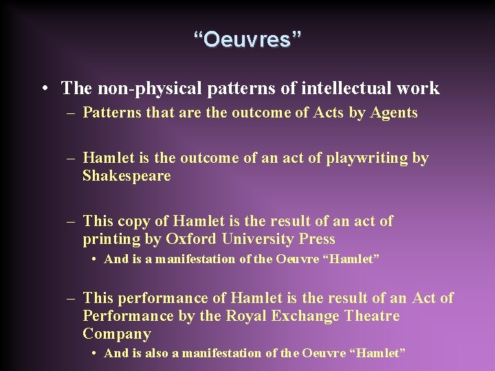 “Oeuvres” • The non-physical patterns of intellectual work – Patterns that are the outcome