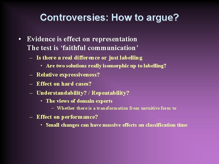 Controversies: How to argue? • Evidence is effect on representation The test is ‘faithful