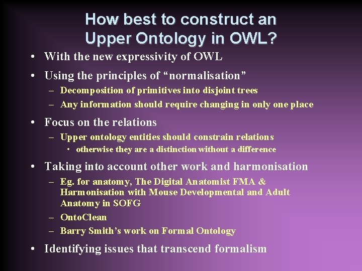 How best to construct an Upper Ontology in OWL? • With the new expressivity