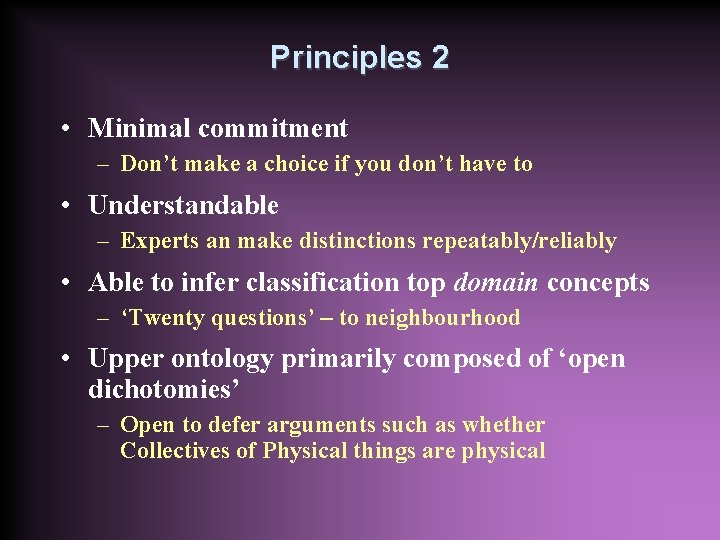 Principles 2 • Minimal commitment – Don’t make a choice if you don’t have