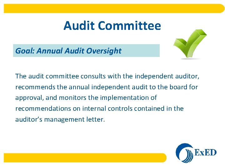 Audit Committee Goal: Annual Audit Oversight The audit committee consults with the independent auditor,