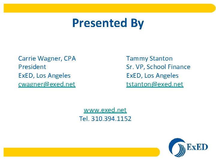 Presented By Carrie Wagner, CPA President Ex. ED, Los Angeles cwagner@exed. net Tammy Stanton