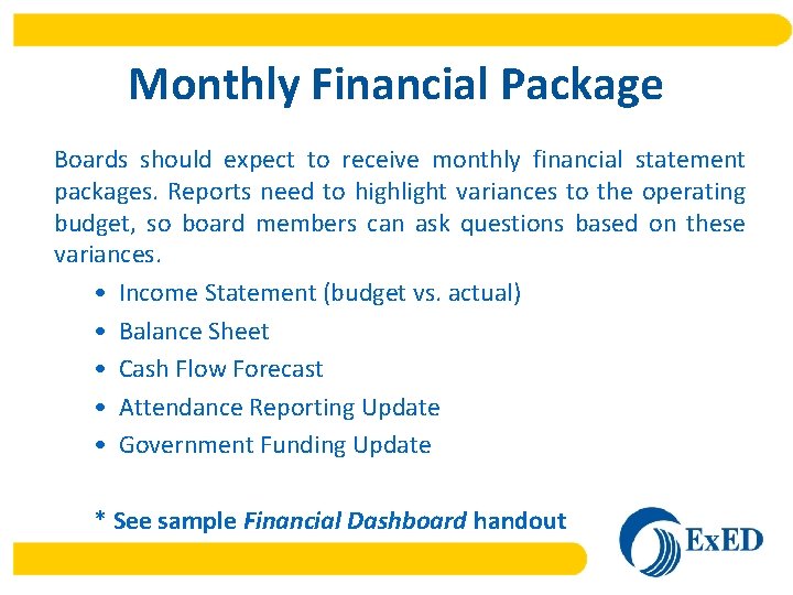 Monthly Financial Package Boards should expect to receive monthly financial statement packages. Reports need