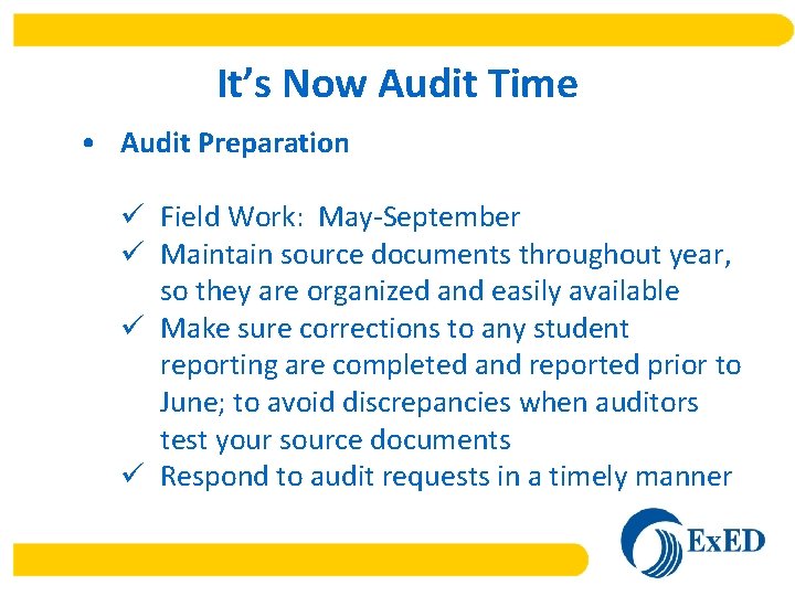 It’s Now Audit Time • Audit Preparation ü Field Work: May-September ü Maintain source