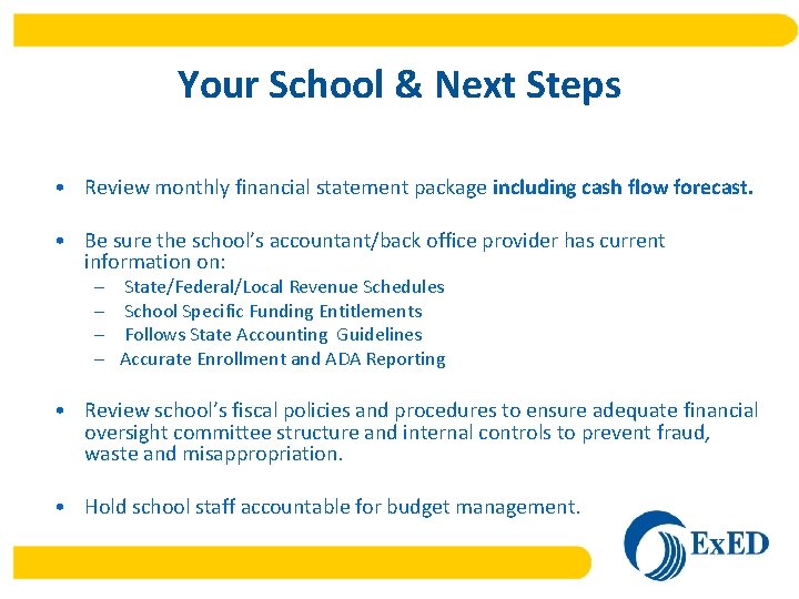 Your School & Next Steps • Review monthly financial statement package including cash flow