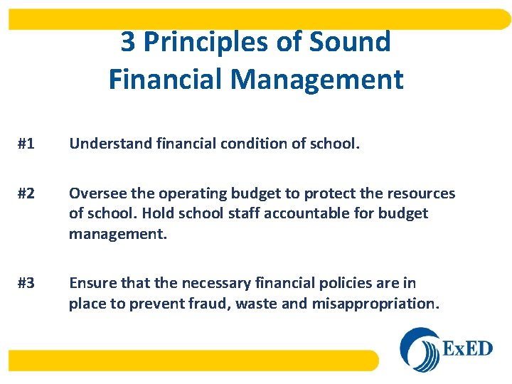 3 Principles of Sound Financial Management #1 Understand financial condition of school. #2 Oversee