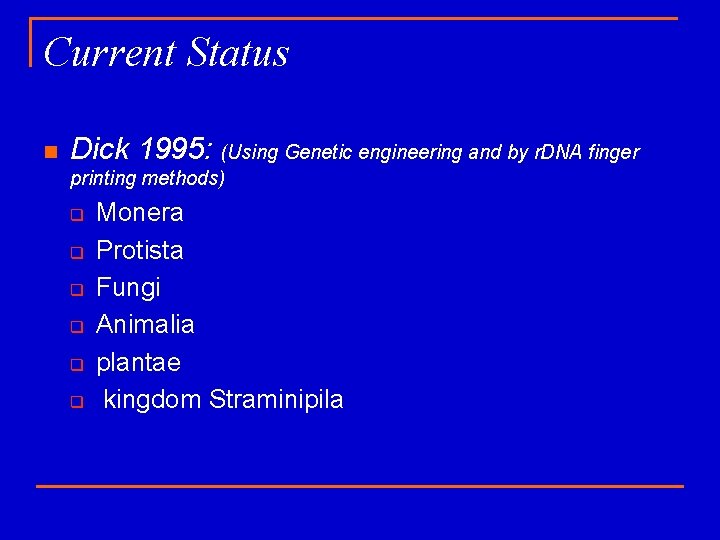 Current Status n Dick 1995: (Using Genetic engineering and by r. DNA finger printing