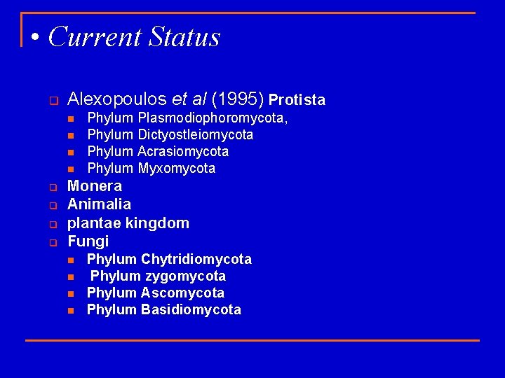  • Current Status q Alexopoulos et al (1995) Protista n n q q